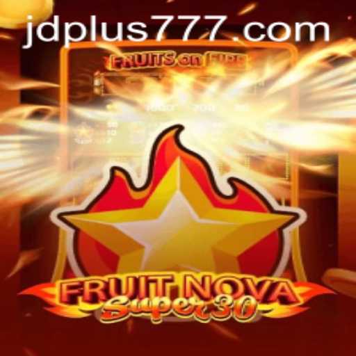 FruitrNovaSupe30: Unveiling the Latest Gaming Sensation with JDPLUS