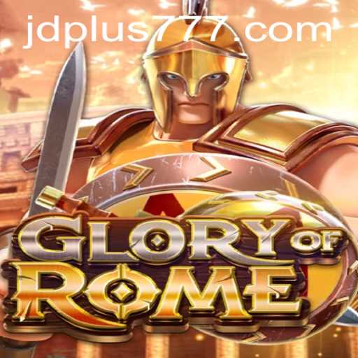 Discover the Epic World of GloryofRome: Adventure Awaits with JDPLUS