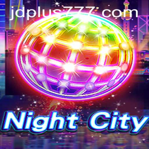 Discovering NightCity: A Thrilling Journey with JDPLUS